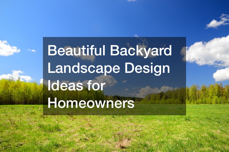 Beautiful Backyard Landscape Design Ideas for Homeowners