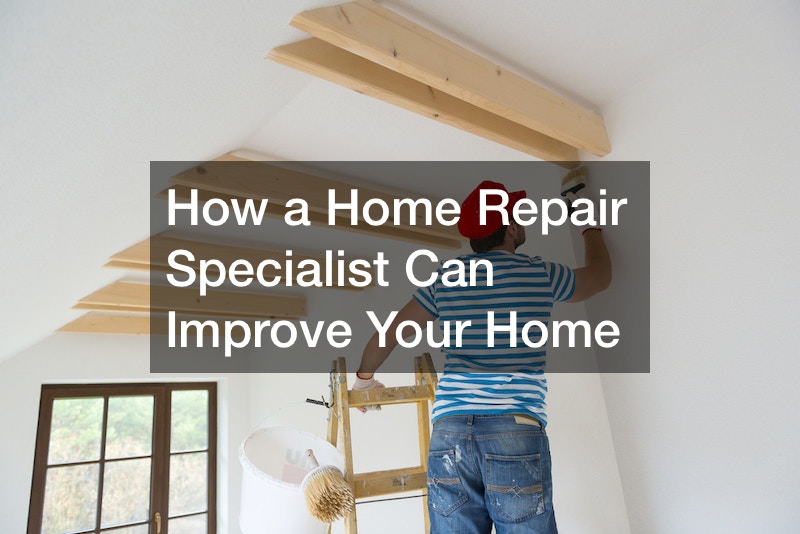 How a Home Repair Specialist Can Improve Your Home