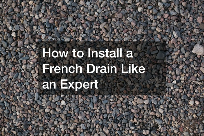 How to Install a French Drain Like an Expert