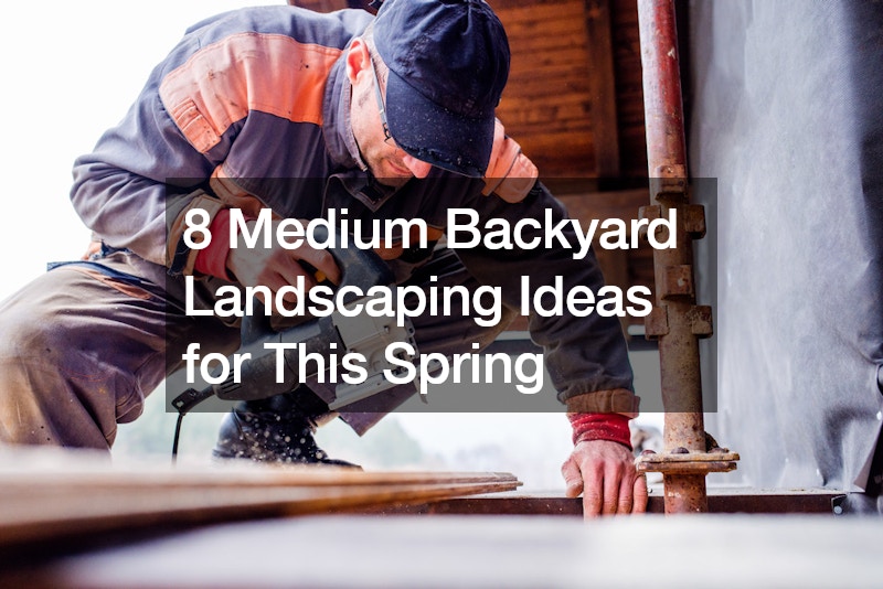 8 Medium Backyard Landscaping Ideas for This Spring
