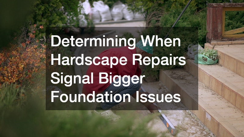 Determining When Hardscape Repairs Signal Bigger Foundation Issues